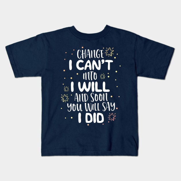 Can't Will Did T-Shirt Teacher Motivation Growth Mindset Kids T-Shirt by 14thFloorApparel
